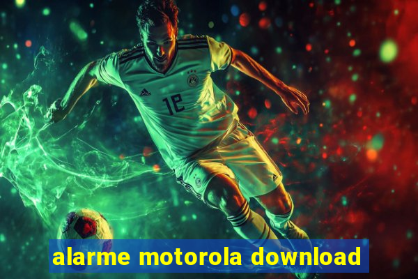 alarme motorola download